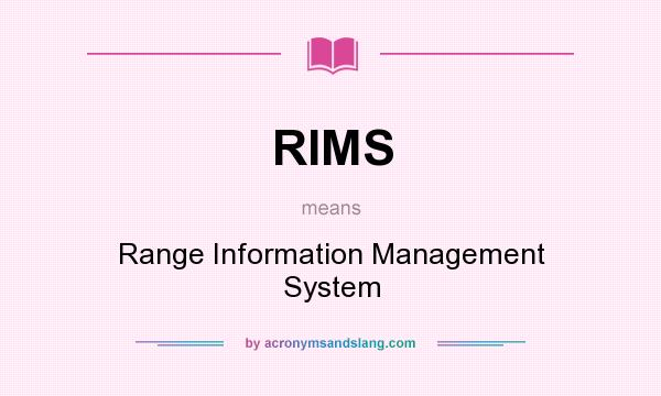 What does RIMS mean? It stands for Range Information Management System