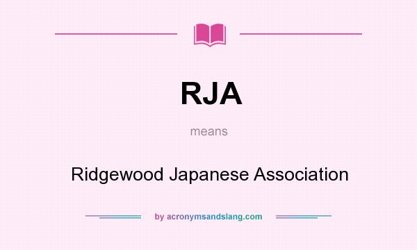 What does RJA mean? It stands for Ridgewood Japanese Association