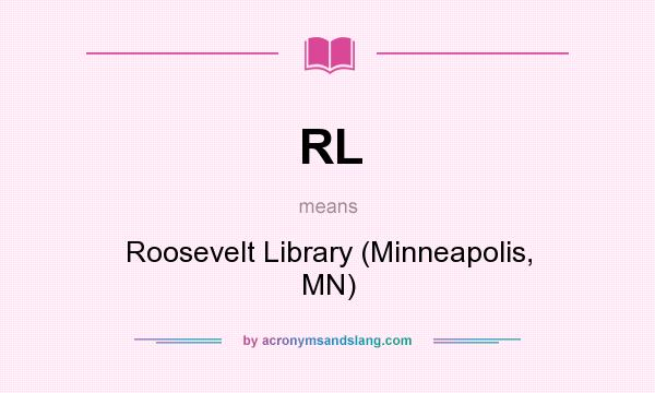 What does RL mean? It stands for Roosevelt Library (Minneapolis, MN)