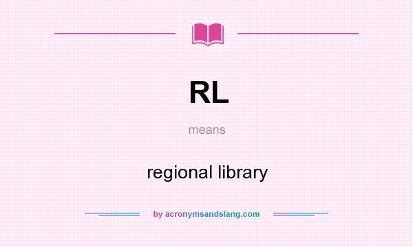 What does RL mean? It stands for regional library