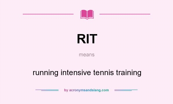 What does RIT mean? It stands for running intensive tennis training