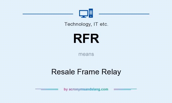 What does RFR mean? It stands for Resale Frame Relay