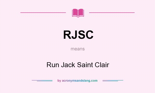 What does RJSC mean? It stands for Run Jack Saint Clair