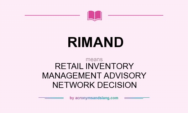 What does RIMAND mean? It stands for RETAIL INVENTORY MANAGEMENT ADVISORY NETWORK DECISION