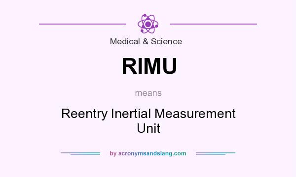 What does RIMU mean? It stands for Reentry Inertial Measurement Unit