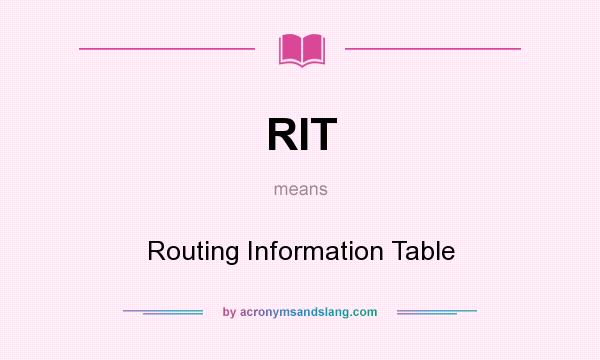 What does RIT mean? It stands for Routing Information Table