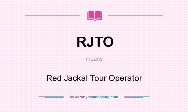 What does RJTO mean? It stands for Red Jackal Tour Operator