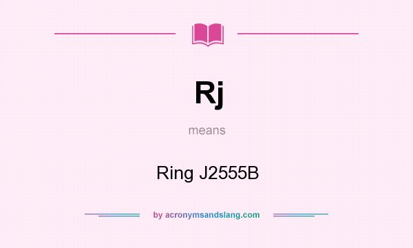 What does Rj mean? It stands for Ring J2555B