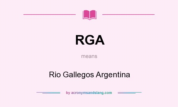 What does RGA mean? It stands for Rio Gallegos Argentina