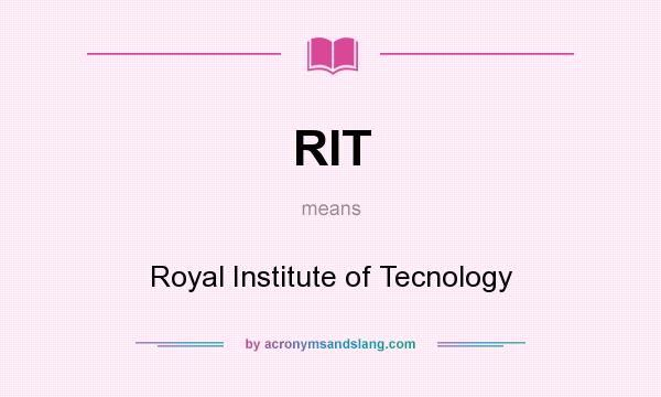 What does RIT mean? It stands for Royal Institute of Tecnology