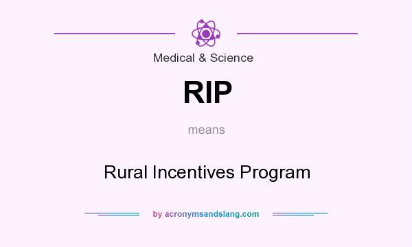 What does RIP mean? It stands for Rural Incentives Program