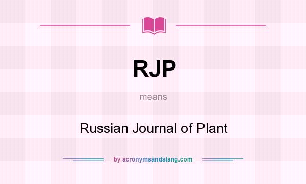 What does RJP mean? It stands for Russian Journal of Plant