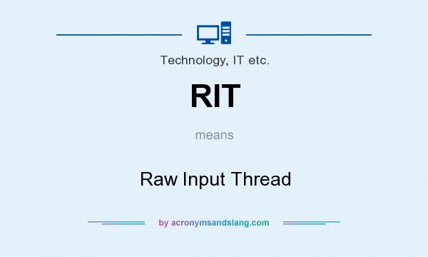 What does RIT mean? It stands for Raw Input Thread