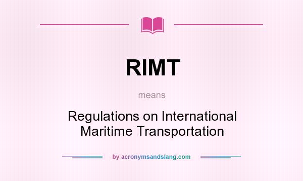 What does RIMT mean? It stands for Regulations on International Maritime Transportation