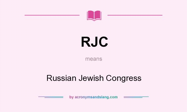 What does RJC mean? It stands for Russian Jewish Congress