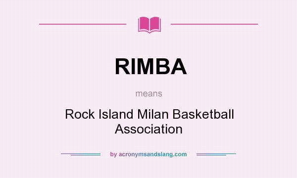 What does RIMBA mean? It stands for Rock Island Milan Basketball Association