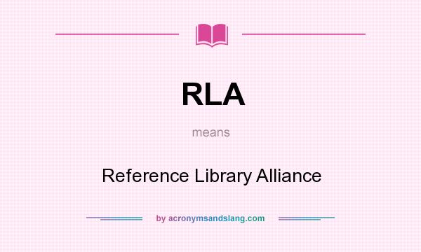 What does RLA mean? It stands for Reference Library Alliance