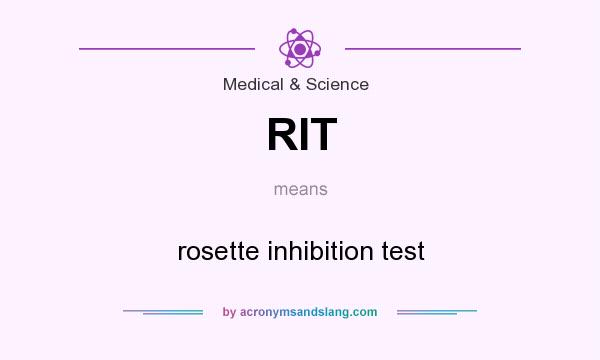 What does RIT mean? It stands for rosette inhibition test