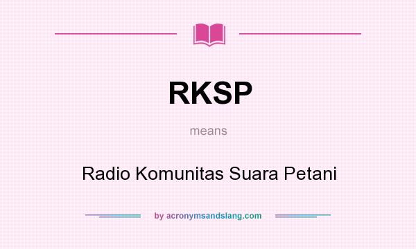What does RKSP mean? It stands for Radio Komunitas Suara Petani