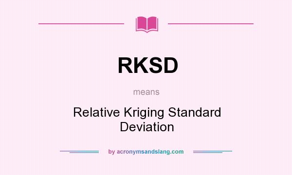 What does RKSD mean? It stands for Relative Kriging Standard Deviation