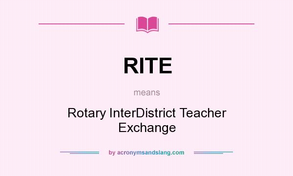 What does RITE mean? It stands for Rotary InterDistrict Teacher Exchange