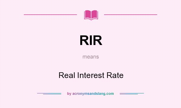 What does RIR mean? It stands for Real Interest Rate