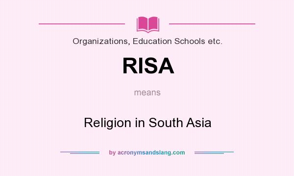 What does RISA mean? It stands for Religion in South Asia