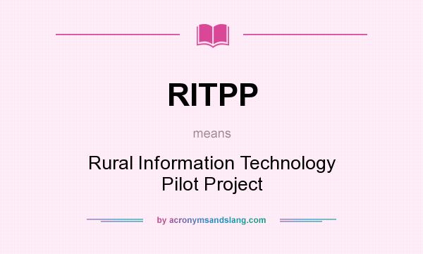 What does RITPP mean? It stands for Rural Information Technology Pilot Project