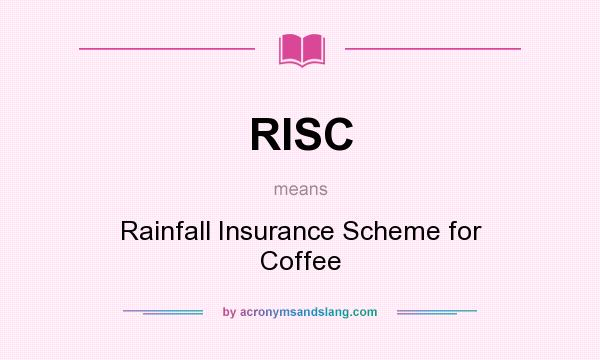 What does RISC mean? It stands for Rainfall Insurance Scheme for Coffee
