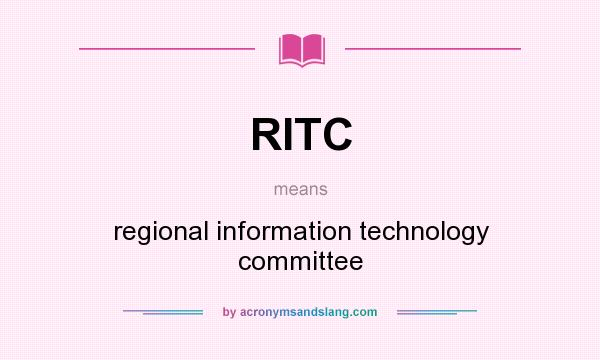 What does RITC mean? It stands for regional information technology committee