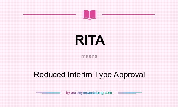 What does RITA mean? It stands for Reduced Interim Type Approval