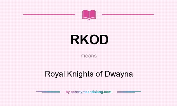 What does RKOD mean? It stands for Royal Knights of Dwayna