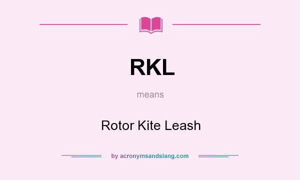 What does RKL mean? It stands for Rotor Kite Leash