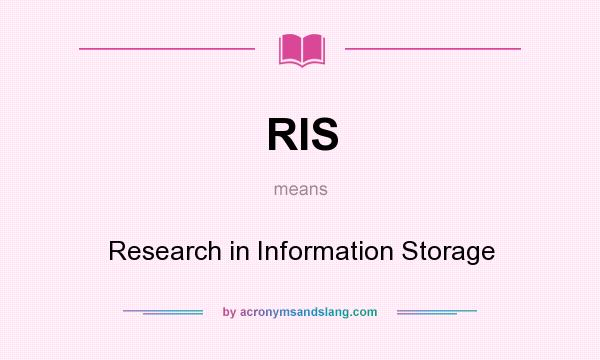 What does RIS mean? It stands for Research in Information Storage
