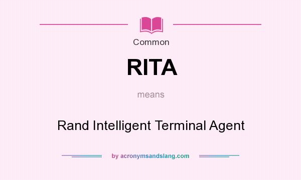 What does RITA mean? It stands for Rand Intelligent Terminal Agent