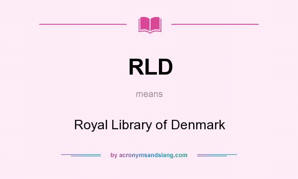 What does RLD mean? It stands for Royal Library of Denmark