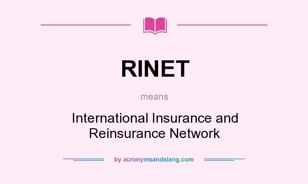 What does RINET mean? It stands for International Insurance and Reinsurance Network