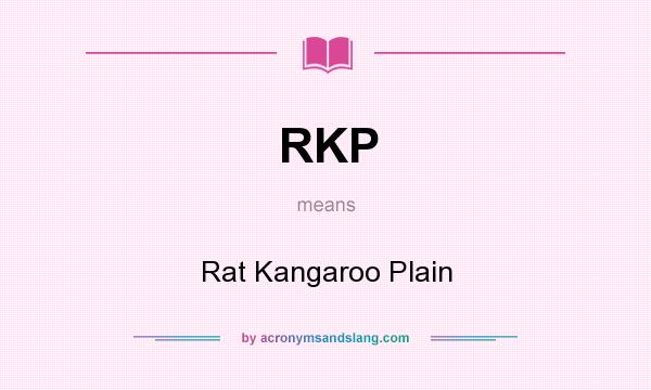 What does RKP mean? It stands for Rat Kangaroo Plain