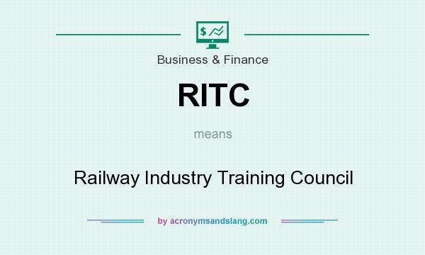 What does RITC mean? It stands for Railway Industry Training Council