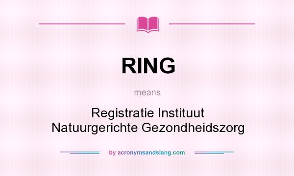 What does RING mean? It stands for Registratie Instituut Natuurgerichte Gezondheidszorg