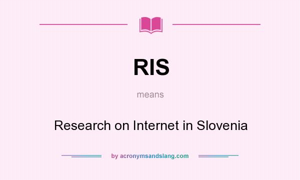 What does RIS mean? It stands for Research on Internet in Slovenia
