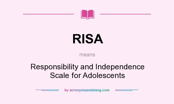 What does RISA mean? It stands for Responsibility and Independence Scale for Adolescents