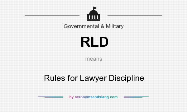 What does RLD mean? It stands for Rules for Lawyer Discipline