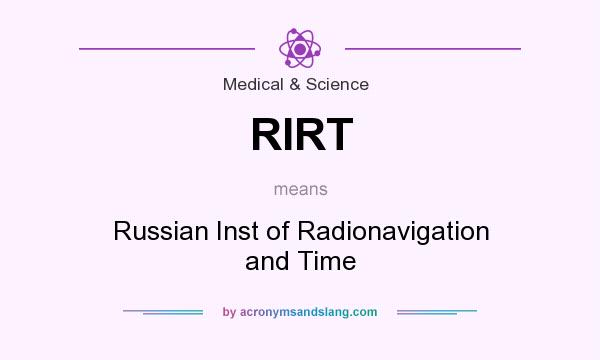 What does RIRT mean? It stands for Russian Inst of Radionavigation and Time