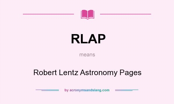 What does RLAP mean? It stands for Robert Lentz Astronomy Pages