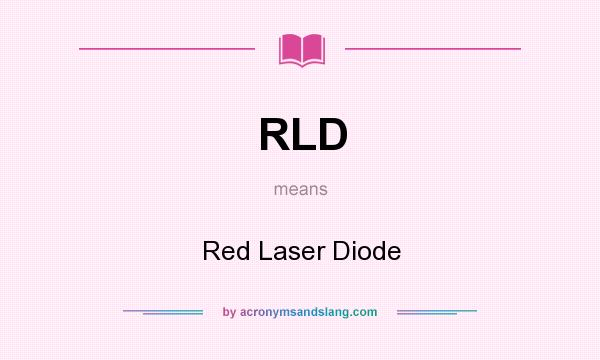 What does RLD mean? It stands for Red Laser Diode