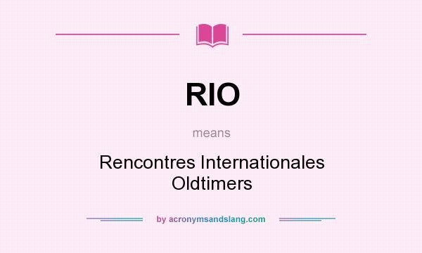 What does RIO mean? It stands for Rencontres Internationales Oldtimers