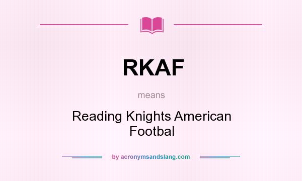 What does RKAF mean? It stands for Reading Knights American Footbal