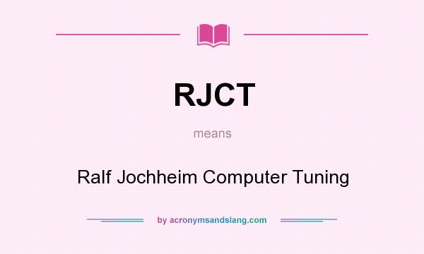 What does RJCT mean? It stands for Ralf Jochheim Computer Tuning