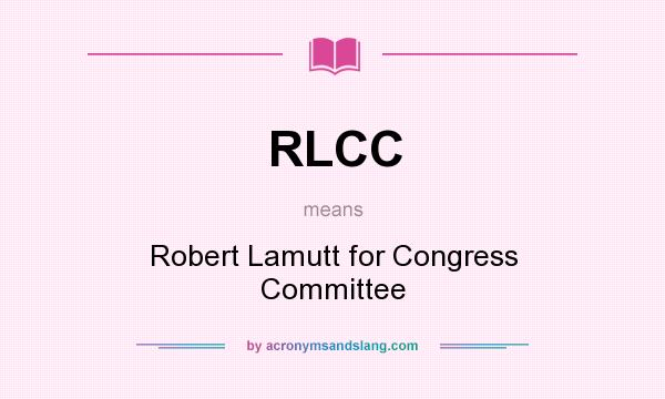 What does RLCC mean? It stands for Robert Lamutt for Congress Committee